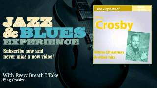 Video thumbnail of "Bing Crosby - With Every Breath I Take"