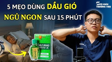 NGỦ CỰC NGON chỉ với 1 lọ DẦU GIÓ, Mất Ngủ bao lâu cũng hết