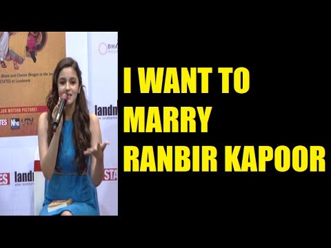 Alia Bhatt wants to MARRY Ranbir Kapoor - IS SHE SERIOUS ??