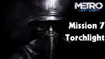 Metro: Last Light - Walkthrough Mission 7 - Torchlight