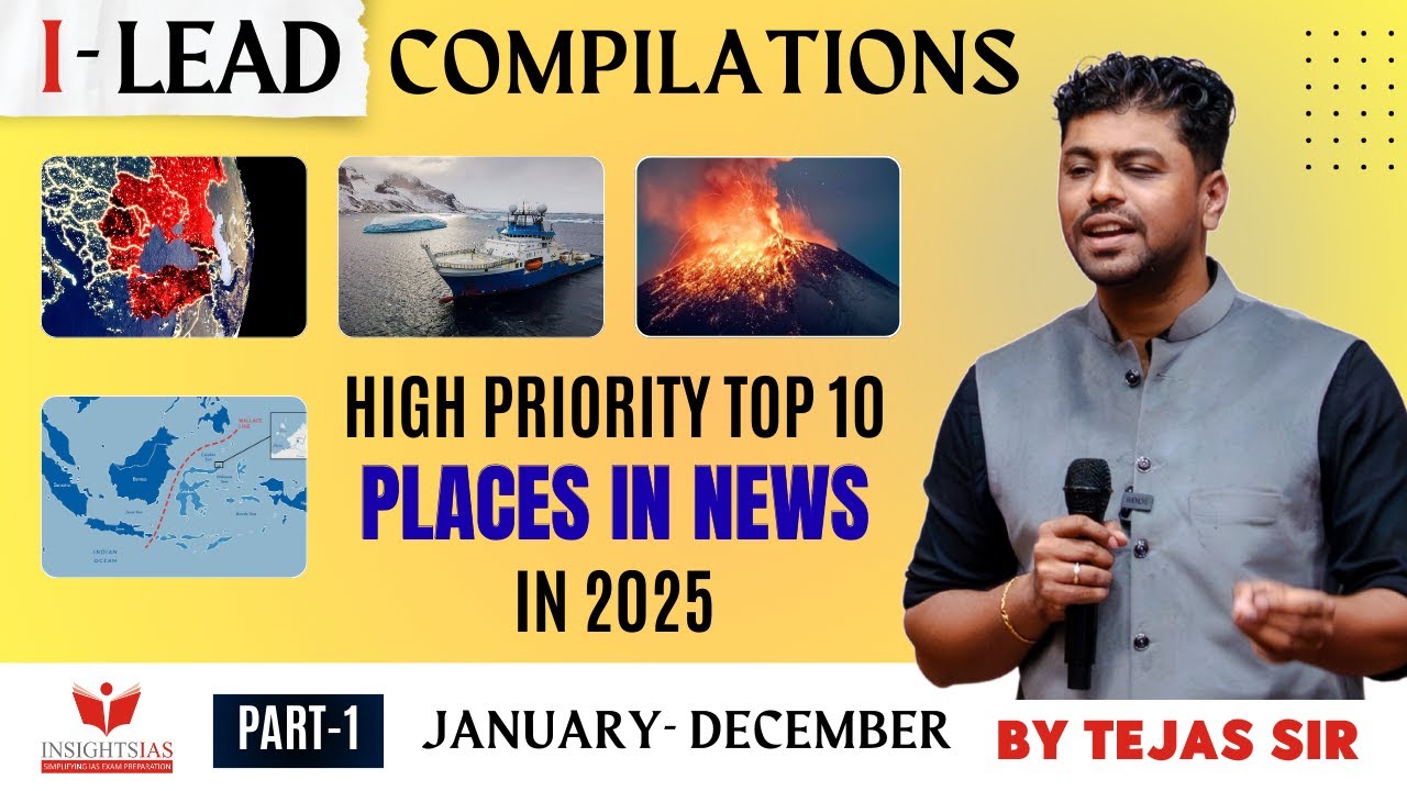 Подборка I-Lead, часть 3 | Актуальные события UPSC 2025: 10 важных мест в новостях |