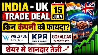 India UK Trade Deal FTA | Welspun Living Share News | KPR Mill Share | Gokaldas Exports