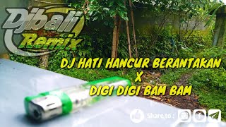 Dj Hati Hancur Berantakan X Digi Digi Bam Bam  Dj Terbaru Viral Di Tiktok