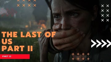 The Last Of Us Part 2 | Part 12 | GAMEPLAY WALKTHROUGH [ JESSE ]