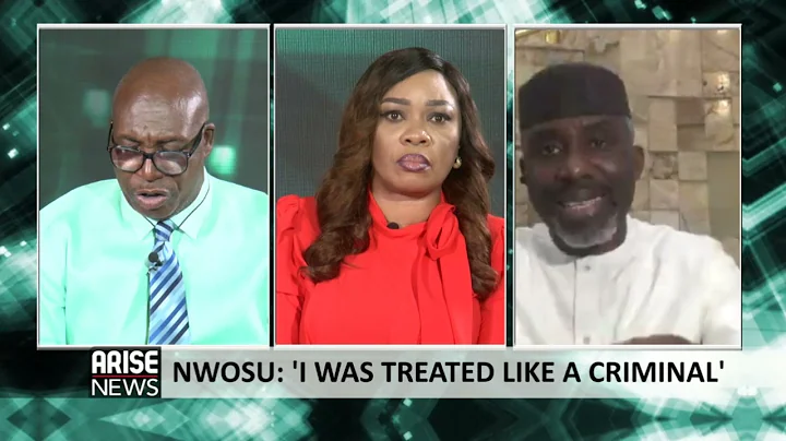 NWOSU : I WAS TREATED LIKE A CRIMINAL