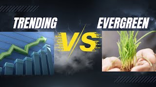 Trending vs Evergreen Content
