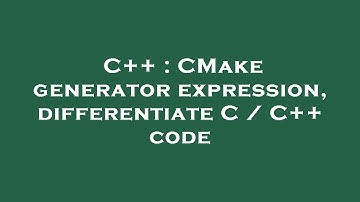 C++ : CMake generator expression, differentiate C / C++ code