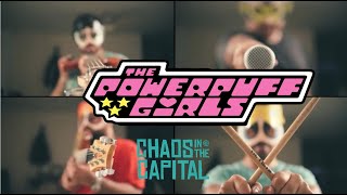 POWERPUFF GIRLS THEME (Rock Cover) | Chaos in the Capital