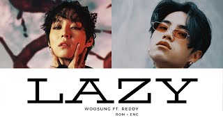 WOOSUNG 'Lazy' ft. Reddy Lyrics Rom|Eng