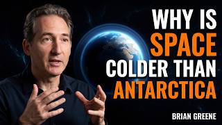Why Is Space Colder Than Antarctica | BRIAN GREENE