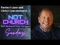 Perfect Love Christ Consciousness ❤️  NDE Not Church Sundays Sundays