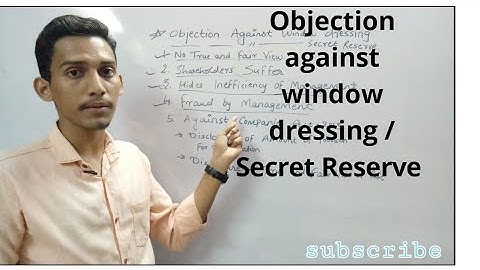 Objection Against ||window dressing ||Secret Reserve