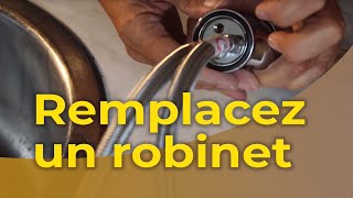 Remplacez un robinet