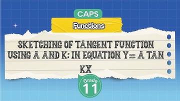 [GRADE 11] Sketching of Tangent Function using a and k: in Equation y= a tan Kx