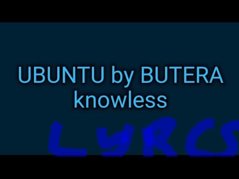 @theosTvrwa Lyrics ubuntu by butera knowles