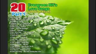 20 EVERGREEN HIT’S LOVE SONGS (2000’s Edition) - Part 1 (FANMADE)