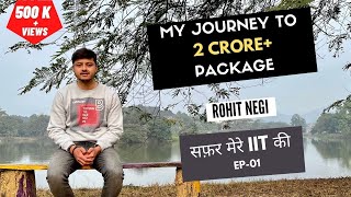 My Journey to 2 Crore+ Package ft.  @Rohit_Negi   | IIT Guwahati | Safar Mere IIT Ki | EP 01