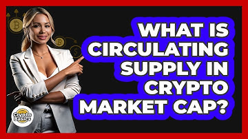 What Is Circulating Supply In Crypto Market Cap? - CryptoBasics360.com