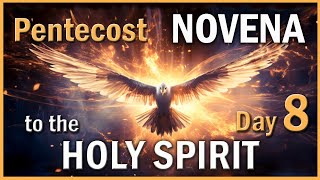 DAY 8 🔥 PENTECOST NOVENA to the HOLY SPIRIT, Prayers & Hymn: Come, Holy Spirit, Scriptures & Song