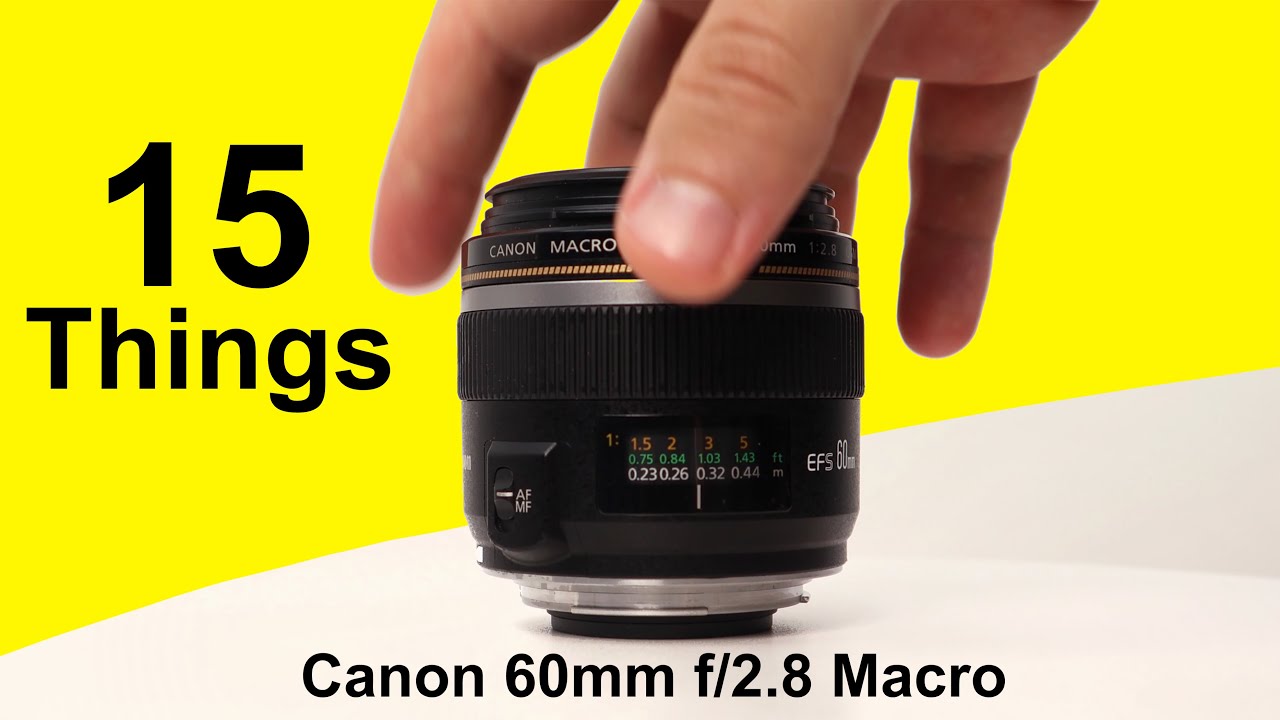15 Things About The Canon EF-S 60mm f/2.8 USM Macro Lens