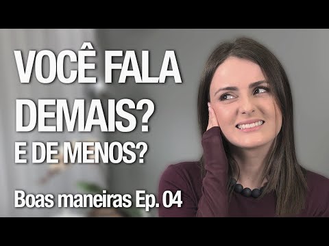 Falar demais ou falar muito pouco é falta de educação? | Boas Maneiras Ep. #04
