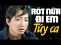 Rót Nữa Đi Em Từng Chén Buồn Cay Đắng - LK Túy Ca Trường Vũ Hải Ngoại - Nhạc Vàng Buồn Thu Âm Xưa