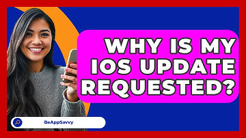 Why Is My iOS Update Requested? - Be App Savvy