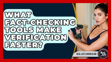 What Fact-checking Tools Make Verification Faster? - Real Life Curriculum