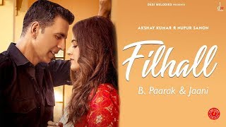 FILHALL | B Praak | Jaani | Akshay Kumar Ft Nupur Sanon | Arvindr Khaira | 2019