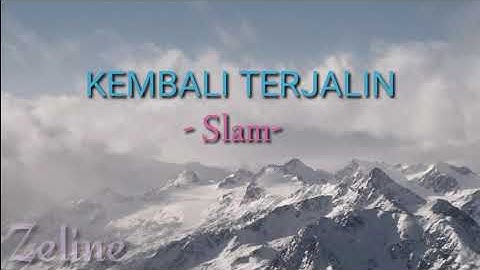 Kembali Terjalin // Slam (video lirik)