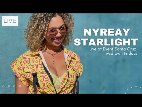 @Nyreay - Starlight Live at Event Santa Cruz Midtown Fridays