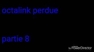 Octaling Perdue Partie 8 Saison 1