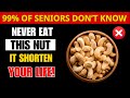 Over 65? 4 Nuts You MUST Eat and 4 You Should NEVER Touch | Senior Health Guide