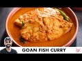 Goan Fish Curry Recipe | Fish Curry Recipe | गोवा की स्वादिष्ट फिश करी | Chef Sanjyot Keer