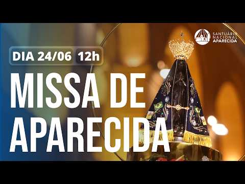 Missa de Aparecida 12h | Santuário Nacional de Aparecida 24/06/2026