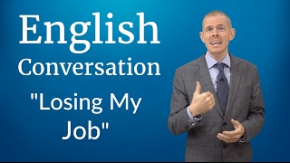 English Conversation: Losing My Job