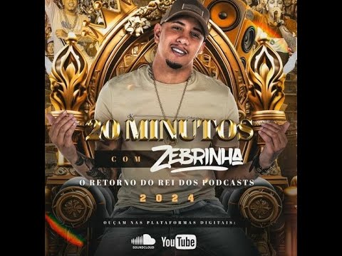 20 MINUTOS COM DJ ZEBRINHA  SEGUE O LIDER 2024 DJ ZEBRINHA   O RETORNO DO REI DOS PODCASTS 2024