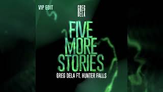 Greg Dela Ft. Hunter Falls - Five More Stories (VIP Edit)