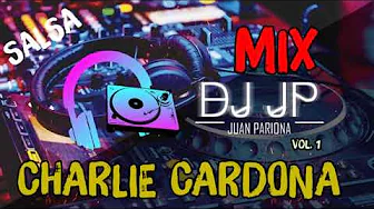 Mix Charlie Cardona - Lo Mejor de Charlie Cardona (SALSA) By Juan Pariona | DJ JP Mix Charlie Cardona - Lo Mejor de Charlie Cardona (SALSA) By Juan Pariona | DJ JP
