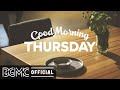 THURSDAY MORNING JAZZ: Happy Jazz & Bossa Nova for Wake Up, Breakfast