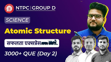RRB NTPC CBT 2 | RRB Group D | ATOMIC STRUCTURE | Science | 3000+ IMP Que