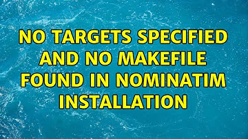 Ubuntu: No targets specified and no makefile found in Nominatim installation (2 Solutions!!)