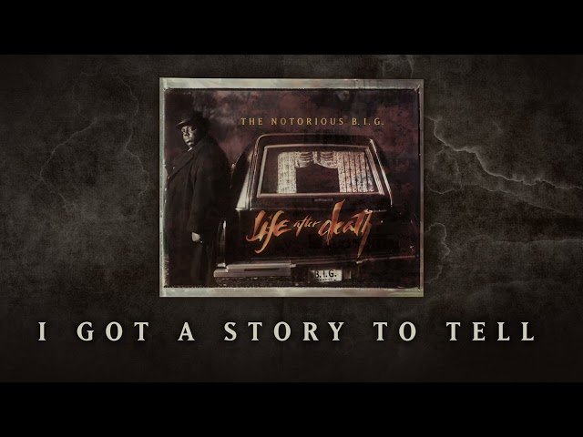 NOTORIOUS B.I.G - I GOT A STORY TO TELL