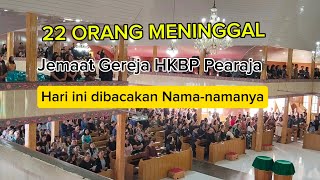 22 ORANG MENINGGAL JEMAAT HKBP PEARAJA  HARI INI NAMA-NAMANYA DIBACAKAN.