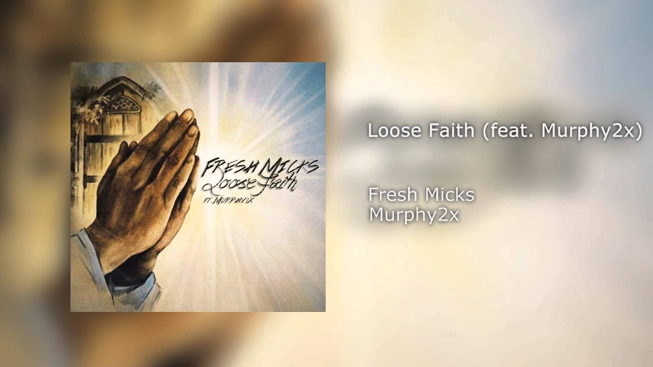 Fresh Micks ~ Loose Faith (feat.  Murphy2x)
