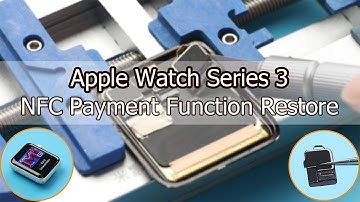 Apple Watch Series 3 NFC Function Restore, Apple Pay Back To Work.