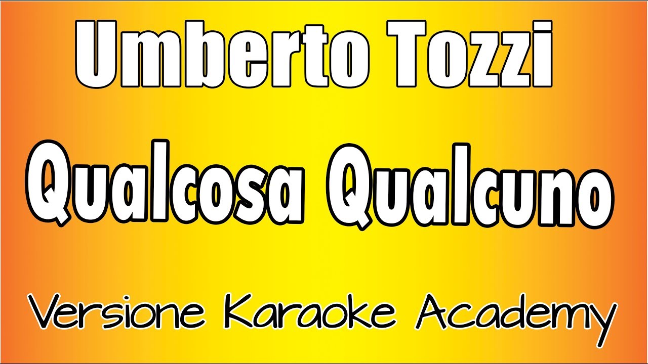 Umberto Tozzi - Qualcosa Qualcuno (Versione Karaoke Academy Italia)