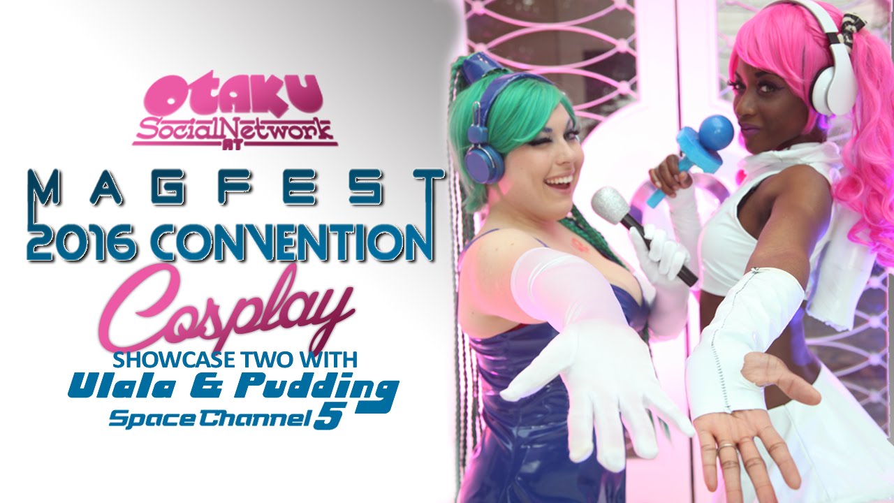 MAGFest 2016 Showcase 2 ULALA & PUDDING Cosplay OSN