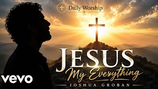 Jesus My Everything (Powerful Gospel Worship Song)