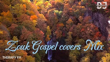Best gospel praise and worship Zouk  Covers Mix Therapy Fm